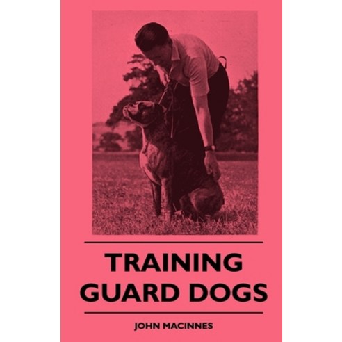 (영문도서) Training Guard Dogs Hardcover, Lyon Press, English, 9781445514277