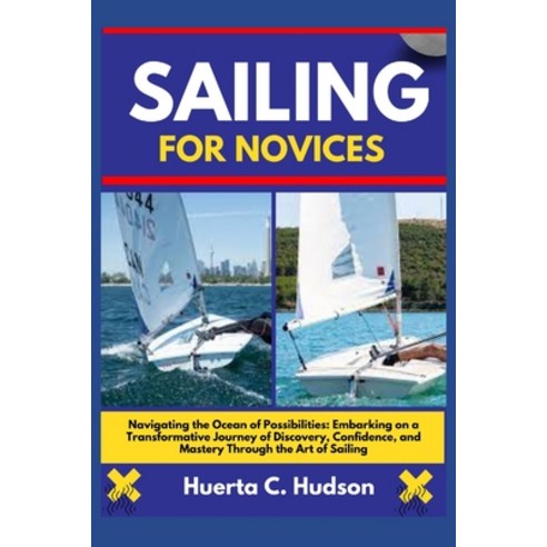 (영문도서) Sailing for Novices: Navigating the Ocean of Possibilities: Embarking on a Transformative Jou... Paperback, Independently Published, English, 9798883850331
