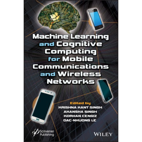 Machine Learning and Cognitive Computing for Mobile Communications and Wireless Networks Hardcover, Wiley-Scrivener