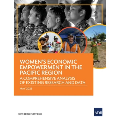 (영문도서) Women''s Economic Empowerment in the Pacific Region: A Comprehensive Analysis of Existing Rese... Paperback, Asian Development Bank, English, 9789292701475