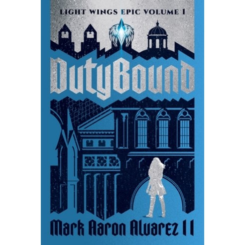 (영문도서) Dutybound: Light Wings Epic Volume 1 Paperback, Light Wings Promotions LLC, English, 9781953865106