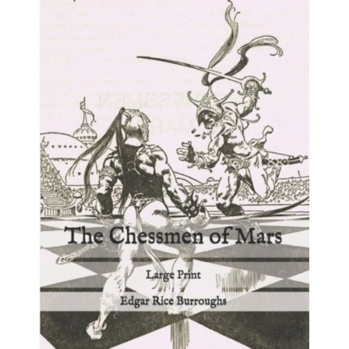 The Chessmen of Mars: Large Print Paperback, Independently Published, English, 9798581331972