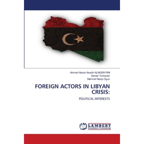 Foreign Actors in Libyan Crisis Paperback, LAP Lambert Academic Publis..., English, 9786202919500