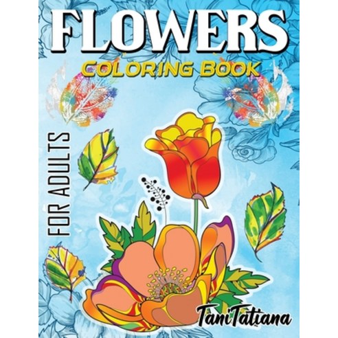 Flowers Coloring Book For Adults: Flowers Vases Bunches Bouquets Herbs Beautiful Leaves for A C... Paperback, Sebastian Virgiliu Marton