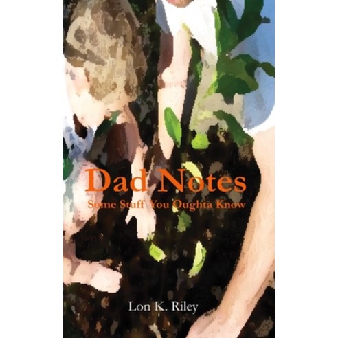 Dad Notes: Some Stuff You Oughta Know Paperback, Independently Published, English, 9798556644946