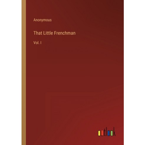 (영문도서) That Little Frenchman: Vol. I Paperback, Outlook Verlag, English, 9783368815127
