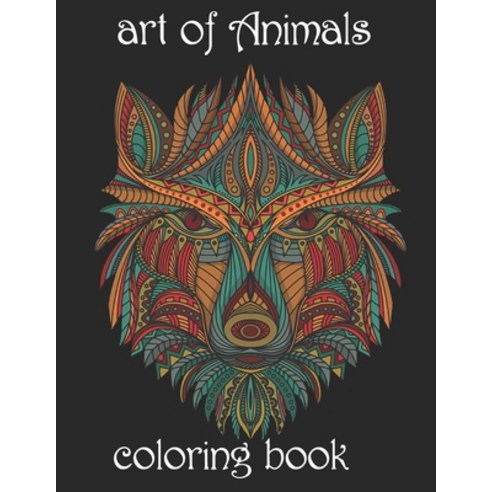 art of Animals: coloring book Paperback, Independently Published, English, 9798741692868