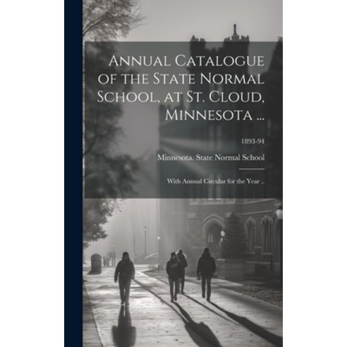 (영문도서) Annual Catalogue of the State Normal School at St. Cloud Minnesota ...: With Annual Circula... Hardcover, Legare Street Press, English, 9781019702833