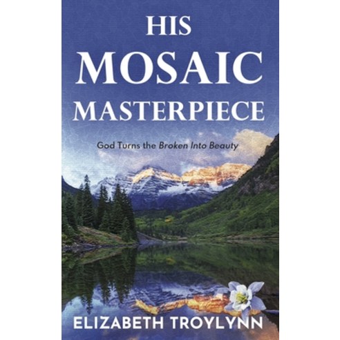 (영문도서) His Mosaic Masterpiece: God Turns the Broken Into Beauty Paperback, Fitting Words, English, 9781737924418