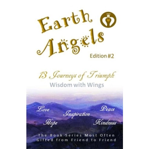 EARTH ANGELS - Edition #2: 13 Journeys of Triumph - Wisdom with Wings (EARTH ANGELS Series) Paperback, Writing with Joy Training &..., English, 9781775238539