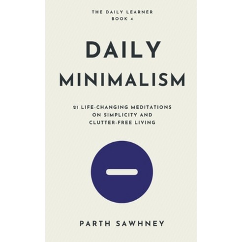 (영문도서) Daily Minimalism: 21 Life-Changing Meditations on Simplicity and Clutter-Free Living Paperback, Parth Sawhney, English, 9798215090008