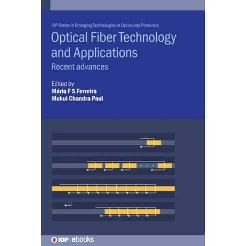 (영문도서) Optical Fiber Technology and Applications: Recent advances Hardcover, IOP Publishing Ltd, English, 9780750332415