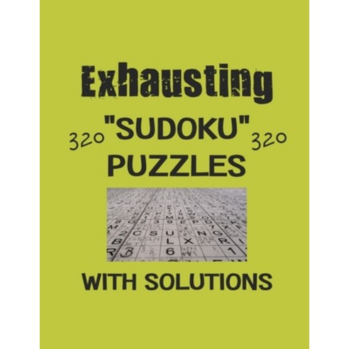 Exhausting 320 Sudoku Puzzles with solutions: Have a blast with Sudoku puzzles Paperback, Independently Published, English, 9798594224537