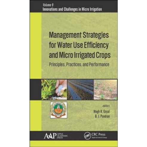 Management Strategies for Water Use Efficiency and Micro Irrigated Crops: Principles Practices and... Hardcover, Apple Academic Press, English, 9781771887915