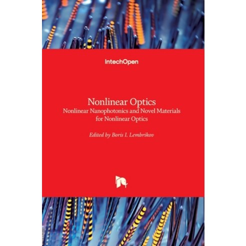(영문도서) Nonlinear Optics: Nonlinear Nanophotonics and Novel Materials for Nonlinear Optics Hardcover, Intechopen, English, 9781839628351