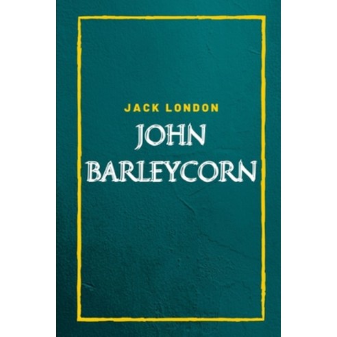 John Barleycorn Paperback, Independently Published, English, 9798704280712