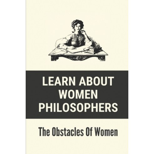 (영문도서) Learn About Women Philosophers: The Obstacles Of Women: Learn About Elizabeth Cady Stanton Paperback, Independently Published, English, 9798519790482