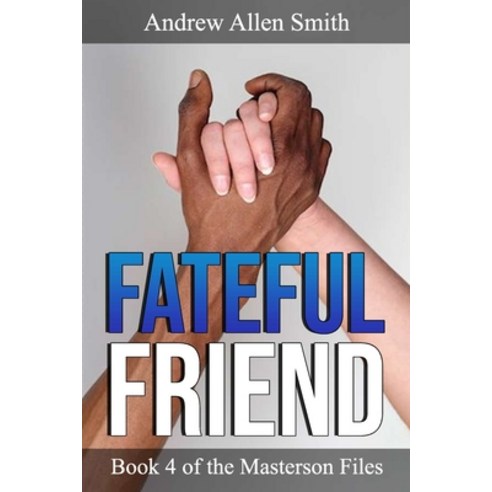 (영문도서) Fateful Friend: Book 4 of the Masterson Files Paperback, R. R. Bowker, English, 9781734096002