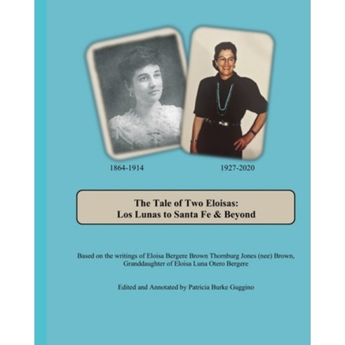 The Tale of Two Eloisas: Los Lunas to Santa Fe and Beyond Paperback, Independently Published, English, 9798720181741