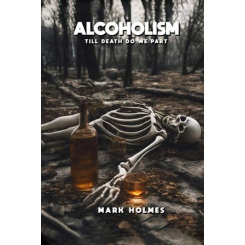 (영문도서) Alcoholism Till Death Do We Part Paperback, Mark Holmes, English, 9798330371549