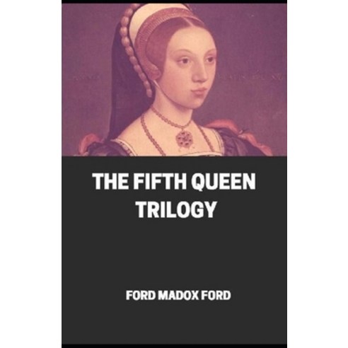 The Fifth Queen Trilogy Annotated Paperback, Independently Published, English, 9798697212592