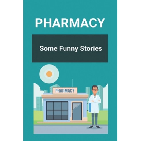 Pharmacy: Some Funny Stories: Halloween Pharmacy Jokes Paperback, Independently Published, English, 9798731835299
