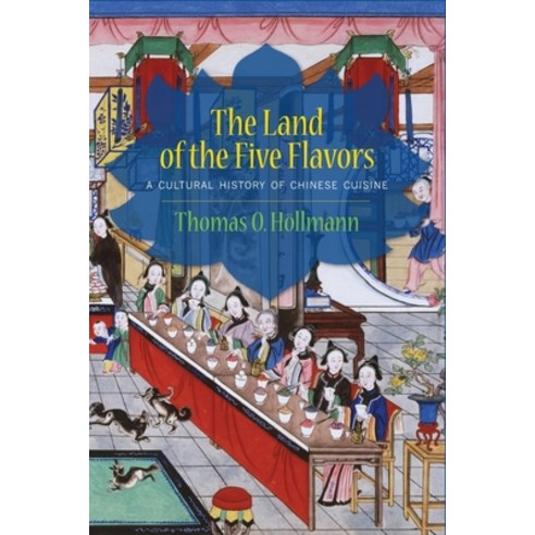 (영문도서) The Land of the Five Flavors: A Cultural History of Chinese Cuisine Hardcover, Columbia University Press, English, 9780231161862