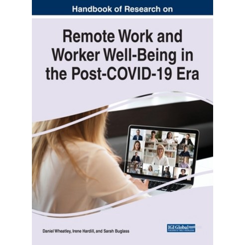 Handbook of Research on Remote Work and Worker Well-Being in the Post-COVID-19 Era Hardcover, Business Science Reference, English, 9781799867548