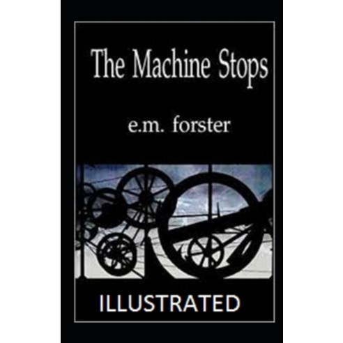 The Machine Stops Illustrated Paperback, Independently Published, English, 9798697337004