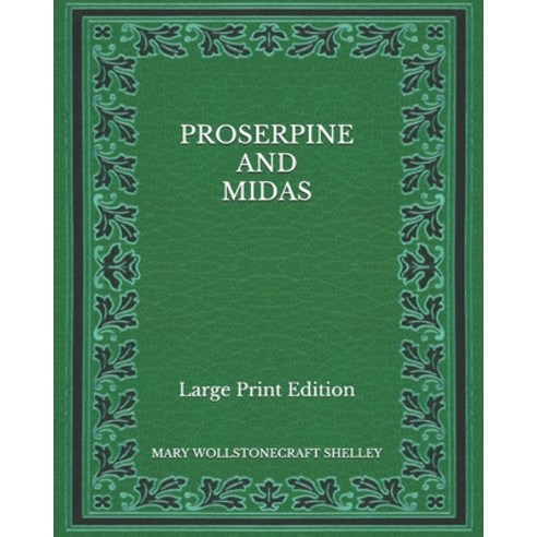 Proserpine and Midas - Large Print Edition Paperback, Independently Published, English, 9798564673471