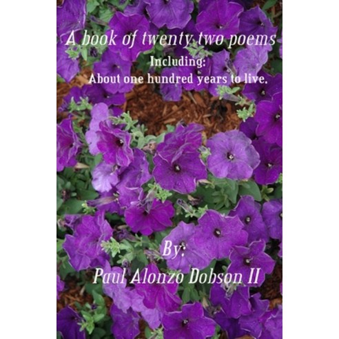 A book of twenty two poems: About one hundred years to live. Paperback, Independently Published, English, 9798552513550