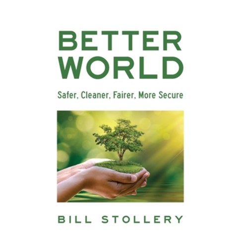 (영문도서) Better World: Safer Cleaner Fairer More Secure Hardcover, FriesenPress, English, 9781039174498
