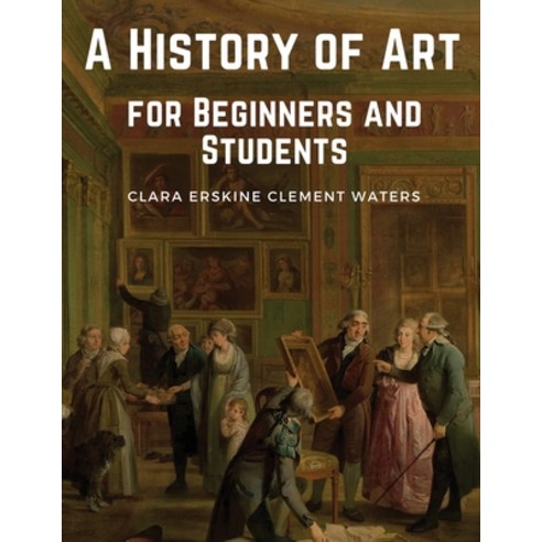 (영문도서) A History of Art for Beginners and Students Paperback, Magic Publisher, English, 9781835917084