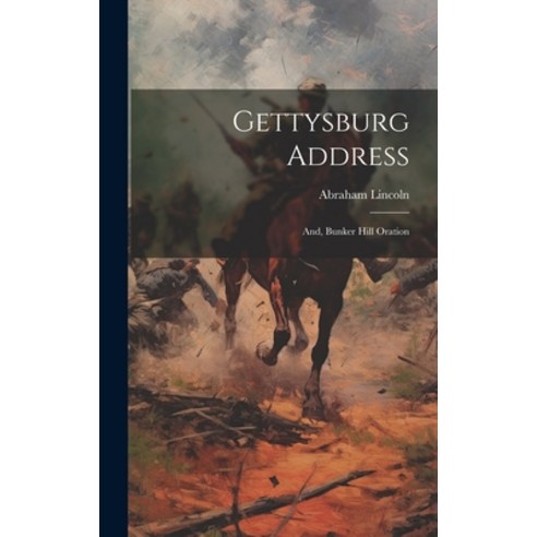 (영문도서) Gettysburg Address: And Bunker Hill Oration Hardcover, Legare Street Press, English, 9781019527108