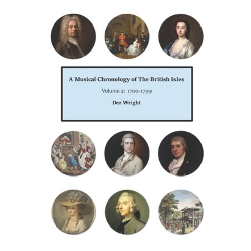 (영문도서) A Musical Chronology of The British Isles. Volume 2: 1700-1799 Paperback, Independently Published, English, 9798835247479