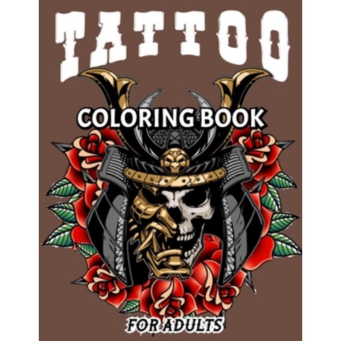 adult tattoo coloring book: A Coloring Book For Adult Relaxation With Beautiful Modern Tattoo Design... Paperback, Independently Published