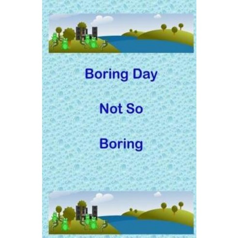 (영문도서) Boring Day Not So Boring Paperback, Createspace Independent Pub..., English, 9781723185267