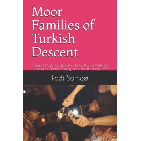 Moor Families of Turkish Descent: Ceylon Moor families who trace ther ancestry to Konya in Central T... Paperback, Independently Published, English, 9798742886358