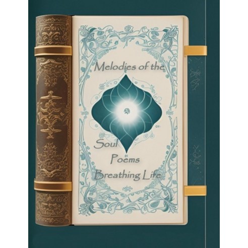 (영문도서) Melodies of the Soul Poems Breathing Life Paperback, Independently Published, English, 9798878581301