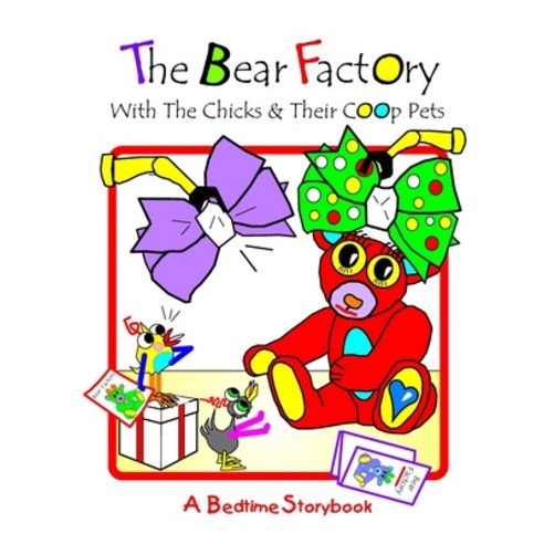 (영문도서) The Bear Factory: With The Chicks And Their Coop Pets Paperback, Createspace Independent Pub..., English, 9781542547956