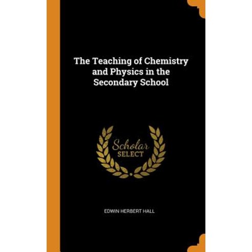 (영문도서) The Teaching of Chemistry and Physics in the Secondary School Hardcover, Franklin Classics, English, 9780342292882