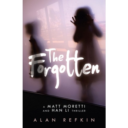 The Forgotten: A Matt Moretti and Han Li Thriller Paperback, iUniverse, English, 9781663220967