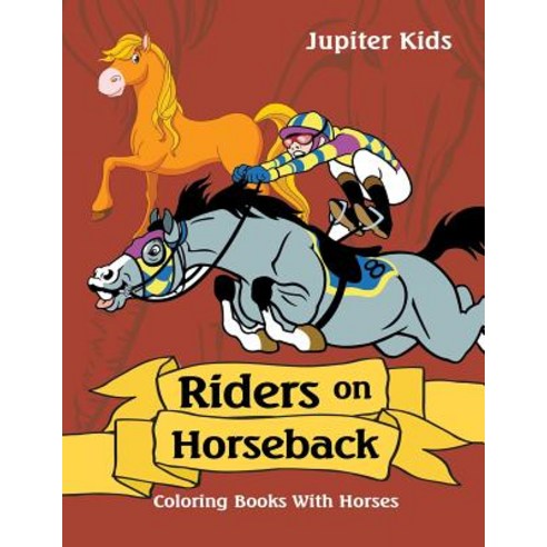 Riders on Horseback: Coloring Books With Horses Paperback, Jupiter Kids, English, 9781683053187