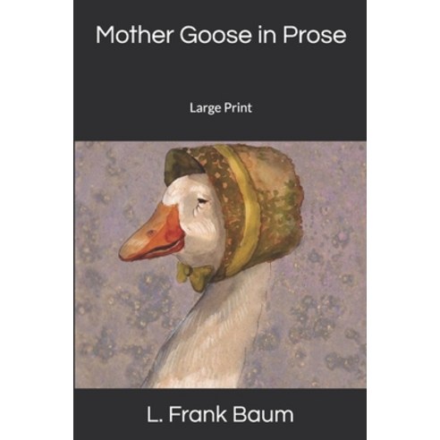 Mother Goose in Prose: Large Print Paperback, Independently Published, English, 9781676586845