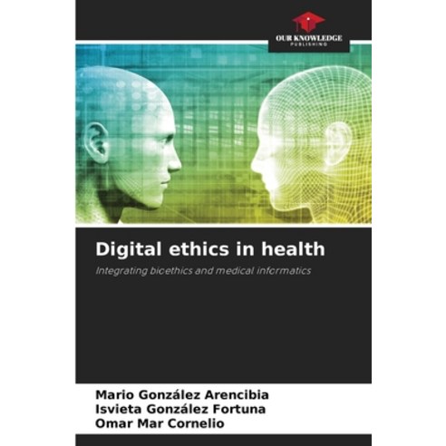 (영문도서) Digital ethics in health Paperback, Our Knowledge Publishing, English, 9786207417537