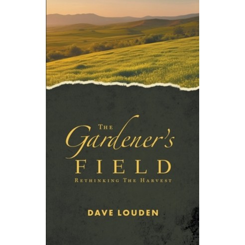 (영문도서) The Gardeners Field - Rethinking The Harvest Paperback, Dave Louden, English, 9780994022165