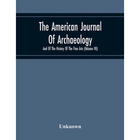 The American Journal Of Archaeology And Of The History Of The Fine Arts ...