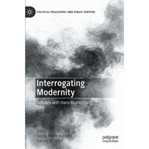 Interrogating Modernity: Debates with Hans Blumenberg Hardcover, Palgrave MacMillan