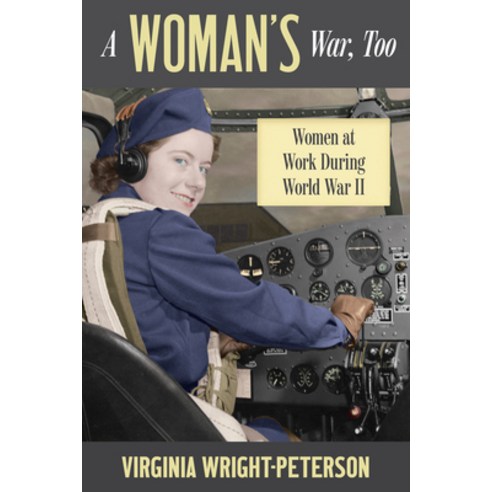 (영문도서) A Woman''s War Too: Women at Work During World War II Paperback, Minnesota Historical Societ..., English, 9781681341514