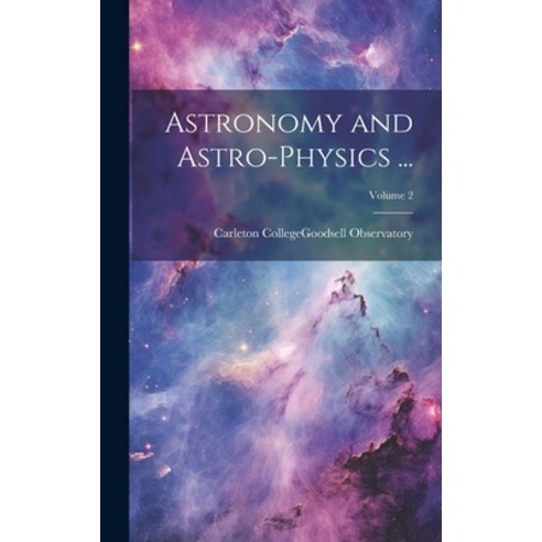 (영문도서) Astronomy and Astro-Physics ...; Volume 2 Hardcover, Legare Street Press, English, 9781020253263